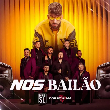 Dj Ari SL & Corpo e Alma “Nos Bailão”